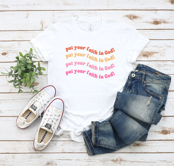 Put Your Faith In God Tee (3 Colors!)