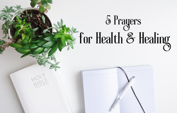 5 Prayers for Health & Healing